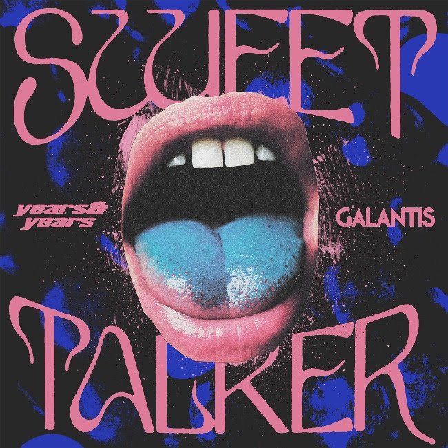 Years & Years + Galantis release new single 'Sweet Talker' – R o c k 'N' L  o a d