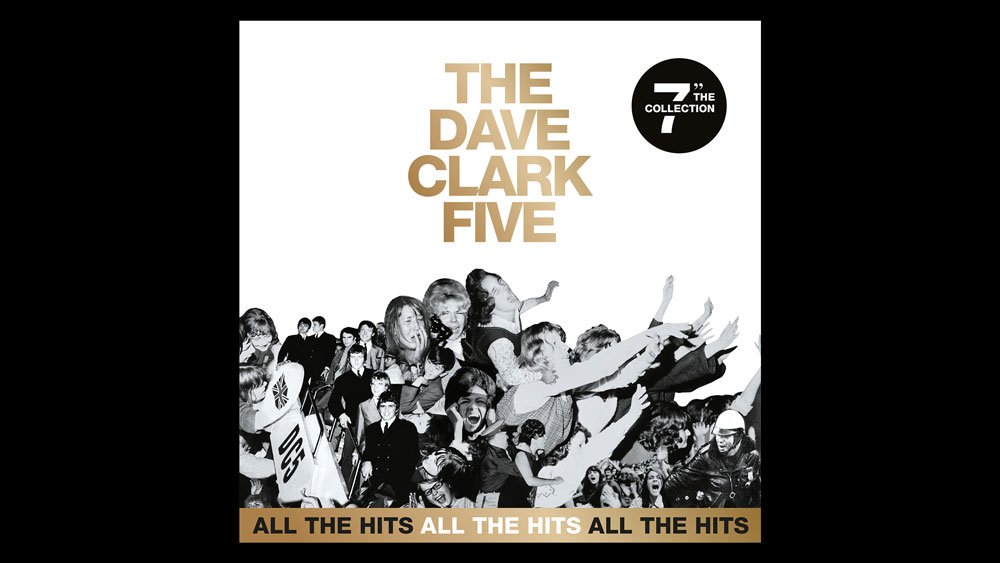 THE DAVE CLARK FIVE Announce ‘All The Hits – The 7″ Collection’ – Out ...