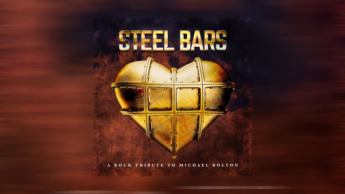 VARIOUS ARTISTS : ‘Steel Bars – A Rock Tribute To Michael Bolton’ – R o ...