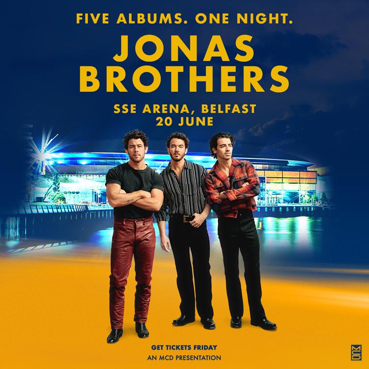 JONAS BROTHERS ANNOUNCE BELFAST SSE ARENA SHOW ON JUNE 20TH 2024 – R o ...